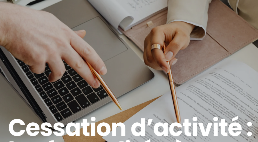 Cessation d’activité : les formalités à effectuer